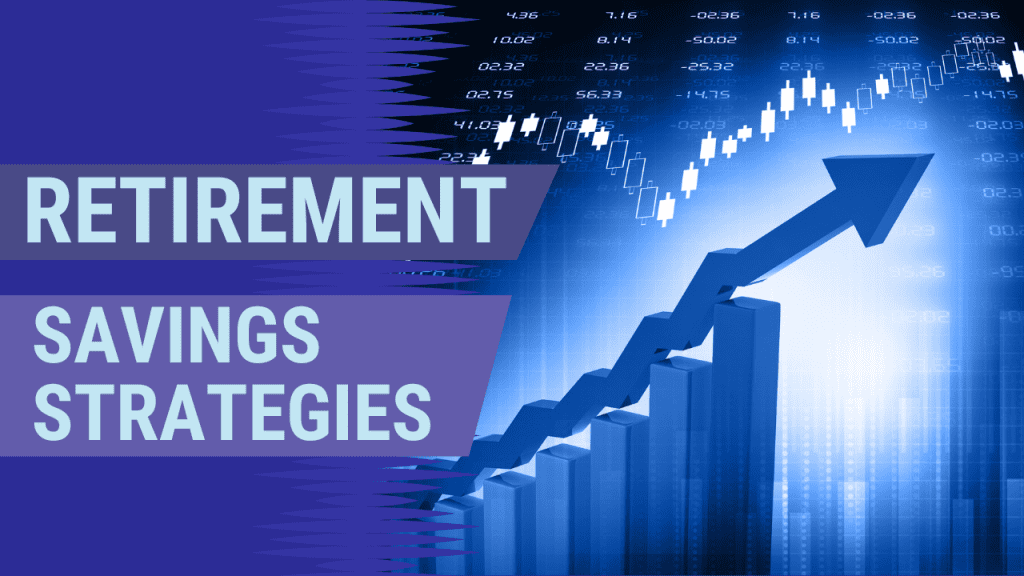 Retirement Savings Strategies